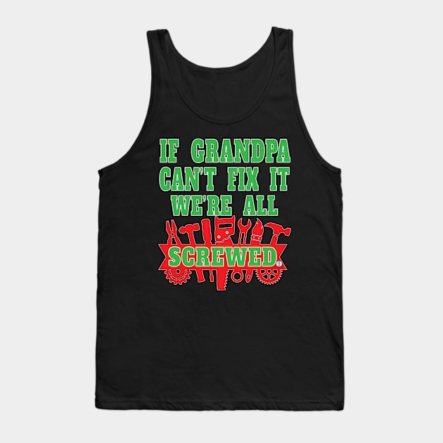 If Grandpa Can't Fix It We're All Screwed Mr Fix It Great Granddads Tank Top by Envision Styles